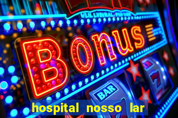 hospital nosso lar fortaleza telefone